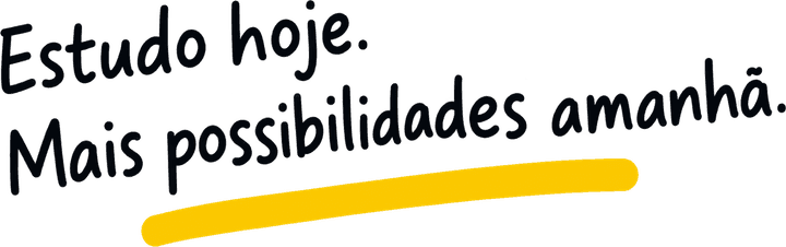 Estudo hoje. Mais possibilidades amanhã.
